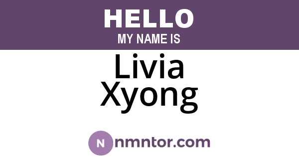 Livia Xyong