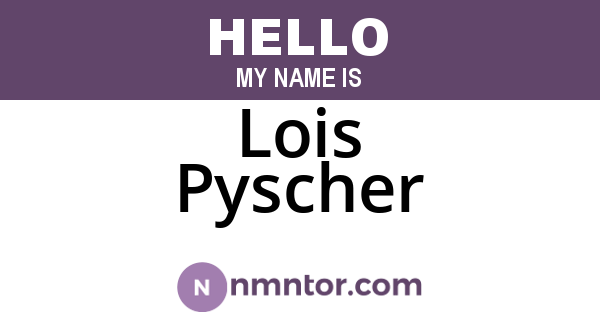 Lois Pyscher