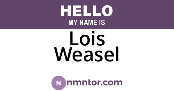 Lois Weasel