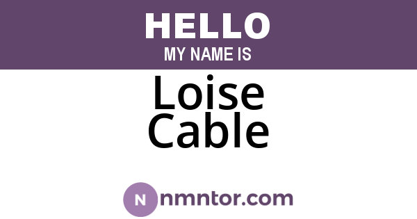 Loise Cable