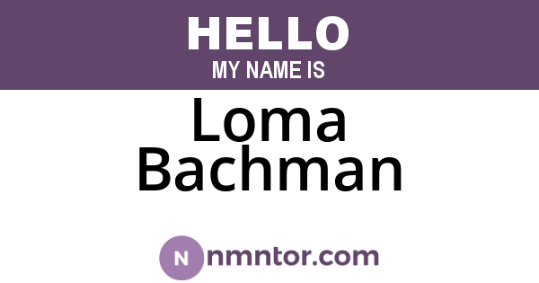 Loma Bachman