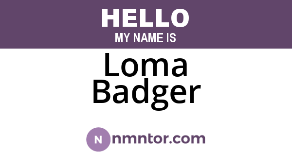 Loma Badger