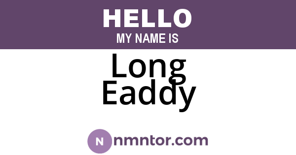 Long Eaddy