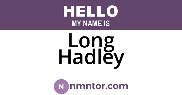 Long Hadley