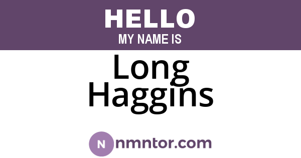 Long Haggins