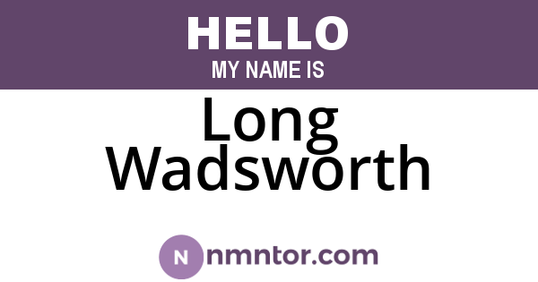 Long Wadsworth
