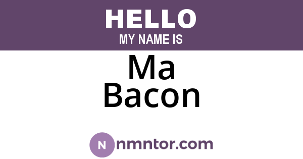 Ma Bacon