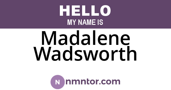 Madalene Wadsworth