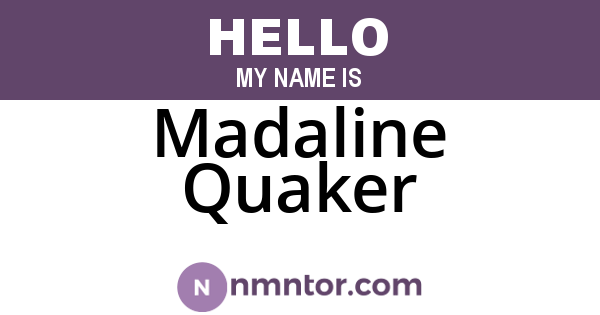 Madaline Quaker