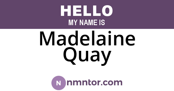 Madelaine Quay