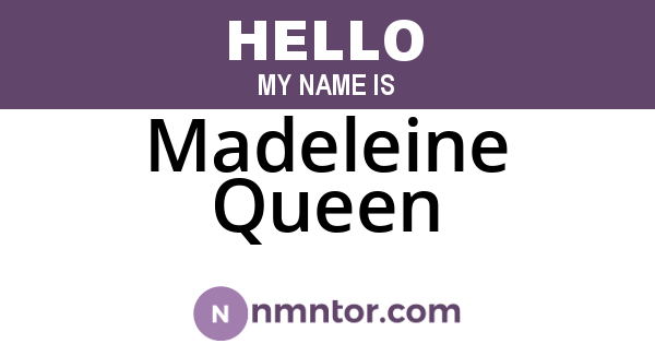 Madeleine Queen