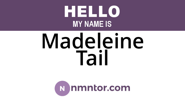 Madeleine Tail