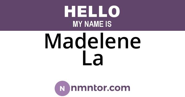 Madelene La