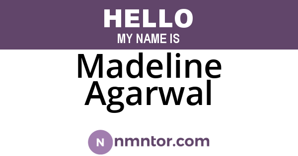 Madeline Agarwal