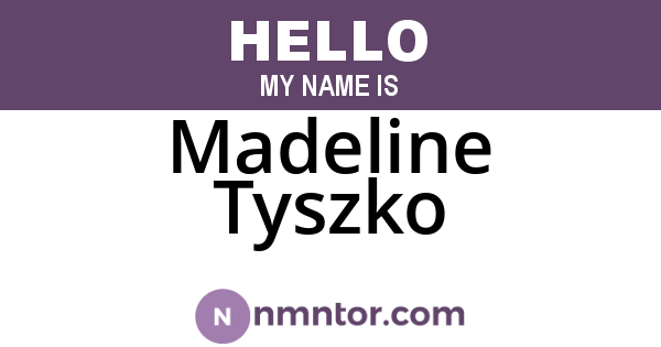 Madeline Tyszko