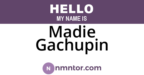 Madie Gachupin