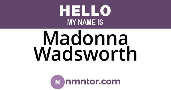 Madonna Wadsworth