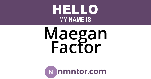 Maegan Factor