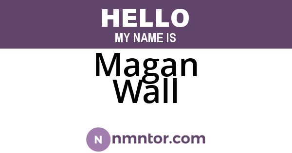 Magan Wall