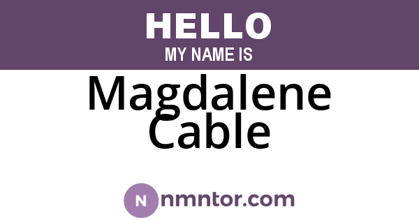 Magdalene Cable