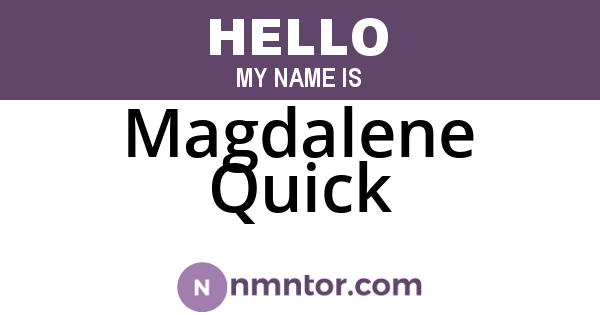 Magdalene Quick