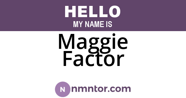 Maggie Factor