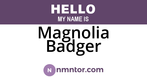 Magnolia Badger