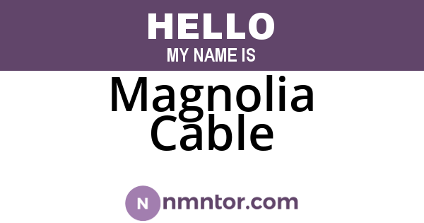Magnolia Cable