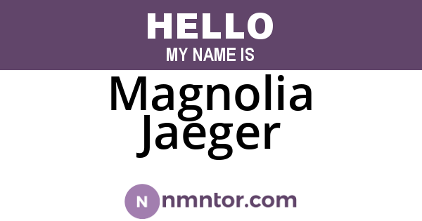 Magnolia Jaeger