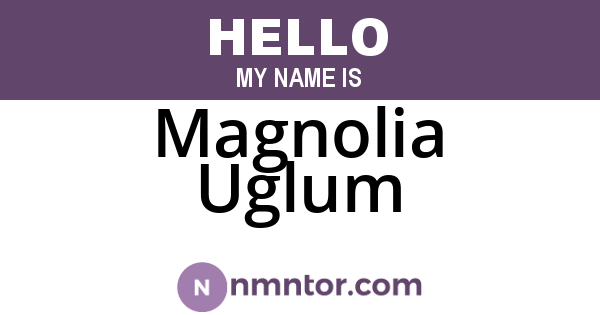 Magnolia Uglum