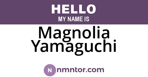 Magnolia Yamaguchi