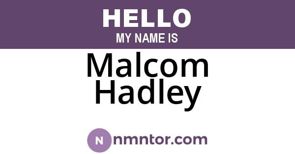 Malcom Hadley