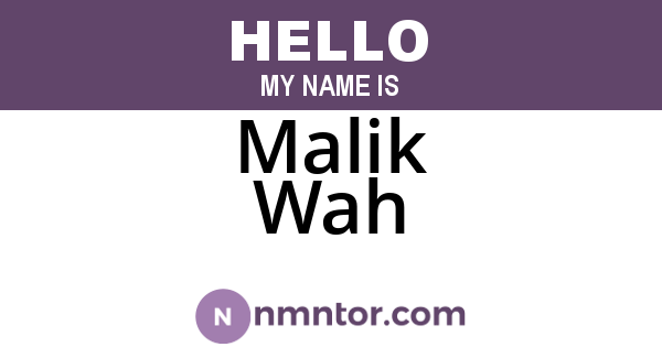 Malik Wah