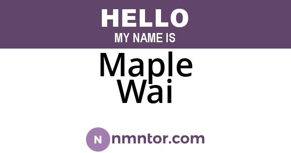 Maple Wai