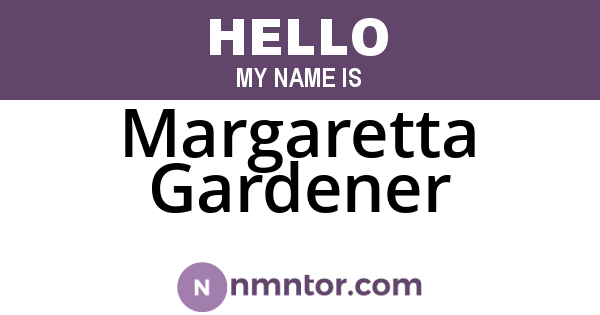 Margaretta Gardener