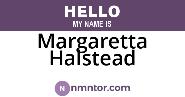 Margaretta Halstead