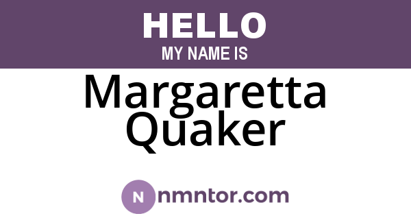 Margaretta Quaker