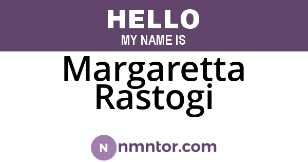 Margaretta Rastogi