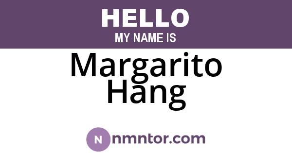 Margarito Hang