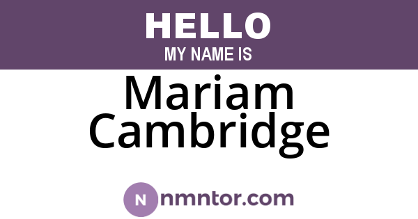 Mariam Cambridge
