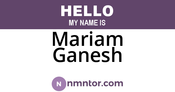 Mariam Ganesh