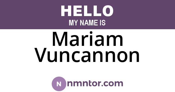 Mariam Vuncannon