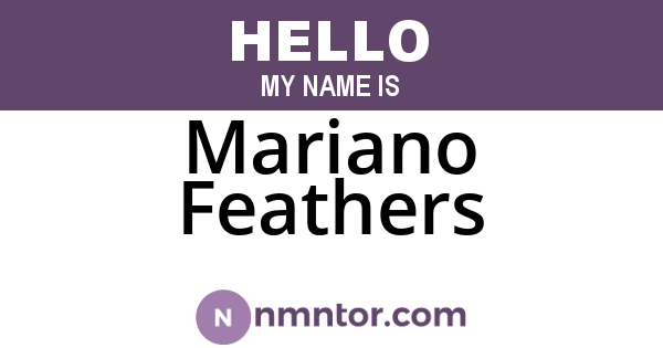 Mariano Feathers