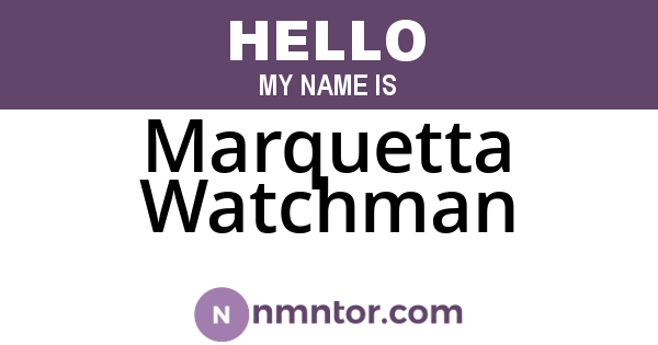 Marquetta Watchman