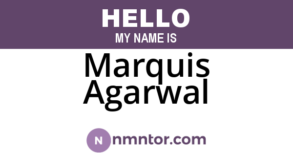 Marquis Agarwal
