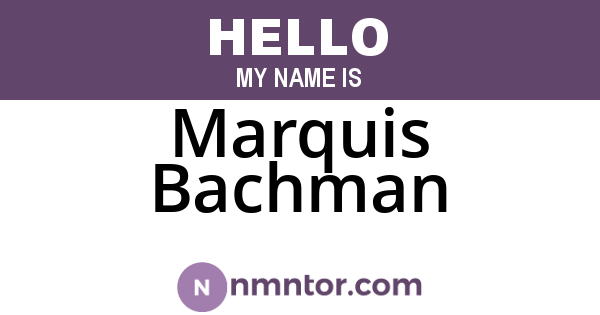 Marquis Bachman