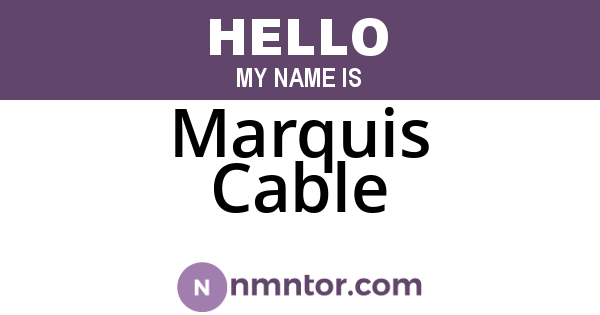 Marquis Cable