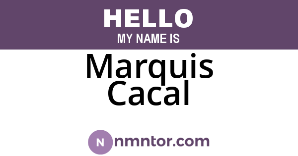 Marquis Cacal