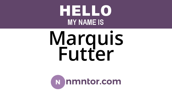 Marquis Futter