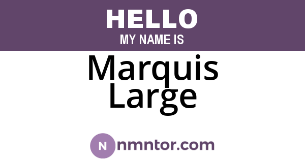 Marquis Large